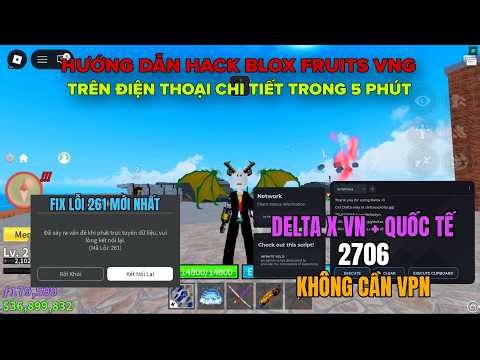 Cách Hack Blox Fruits Delta X VNG 2706 Fix Lỗi Error 261 Thành Công 100% Mới Không Cần VPN