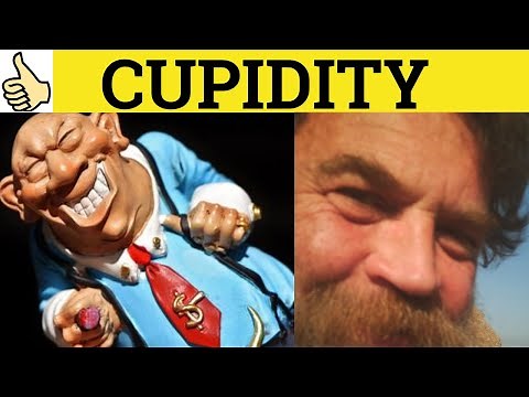🔵 Cupidity - Cupidity Meaning - Cupidity Examples - Cupidity Definition - Literary English