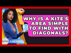 Why Is A Kite's Area Simple To Find With Diagonals? - All About Geometry