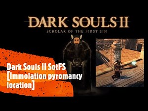 Dark Souls II SotFS [Immolation pyromancy location]
