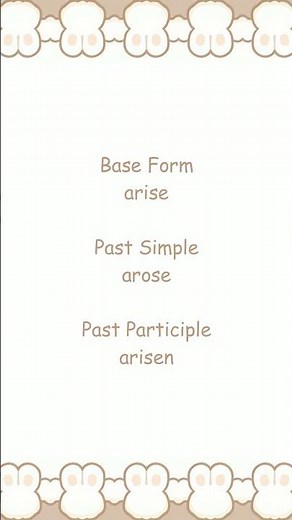 Irregular Verbs ✧ Arise ✧ To happen, appear, caused by, or result from
