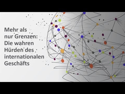 Mehr alsnur Grenzen:Die wahren Hürden des internationalen Geschäfts