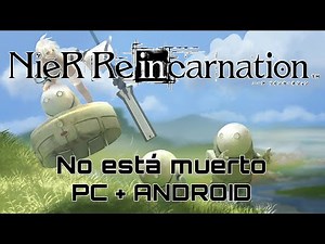 Cómo volver a jugar NieR Re[in]carnation en 2026 | Tutorial completo PC y Android.