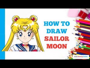 How to Draw Sailor Moon in a Few Easy Steps: Drawing Tutorial for Beginner Artists