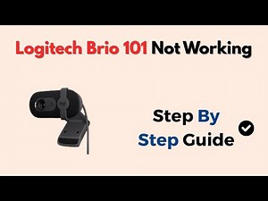 Logitech Brio 101 Not Working – Webcam Fix & USB Troubleshooting