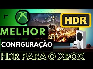 XBOX - APRENDA O TRUQUE DE COMO DEIXAR A MELHOR CONFIGURAÇÃO HDR NO XBOX