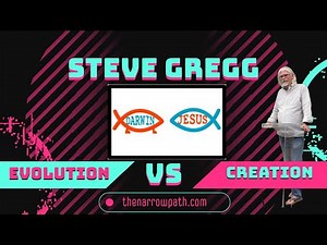 Creation vs Evolution - Steve Gregg