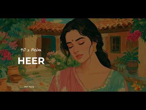 Heer - Mr Noiz | Punjabi Lofi Chill Mix | Aesthetic Beats