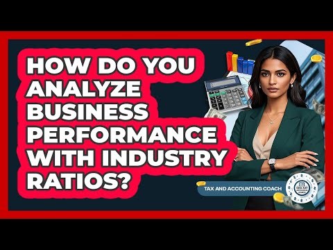 How Do You Analyze Business Performance With Industry Ratios?