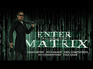 Enter the Matrix | HARD MODE/NO DAMAGE/100% COMPLETION – Full Game