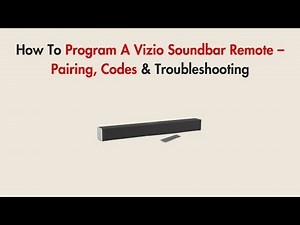How To Program A Vizio Soundbar Remote – Pairing, Codes & Troubleshooting