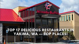 Top 17 Delicious Restaurants in Yakima, WA Top Places!