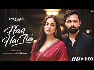 Haq Hai Tu | Emraan Hashmi, Yami Gautam | Romantic Hindi Song 2025 | New Heart Touching Song