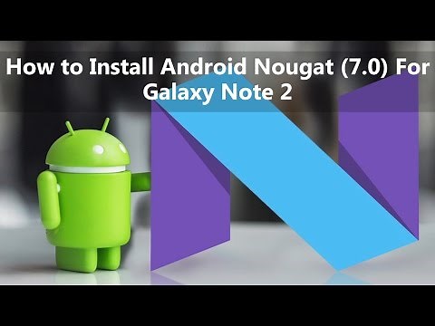 How to Install Android Nougat (7.0) for Galaxy Note 2