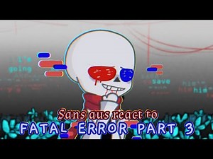 Sans aus react to Fatal Error Comic Dub Part 3 || Request || No ships