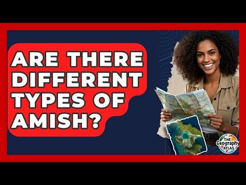 Are There Different Types Of Amish? - The Geography Atlas