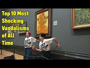 Top 10 Most Shocking Vandalisms of All Time