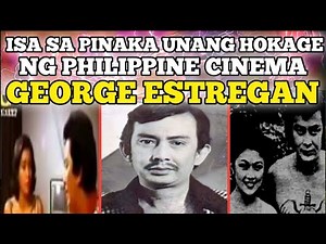 GEORGE ESTREGAN SR HISTORY ISA SA PINAKA UNANG HOKAGE NG PHILIPPINE CINEMA