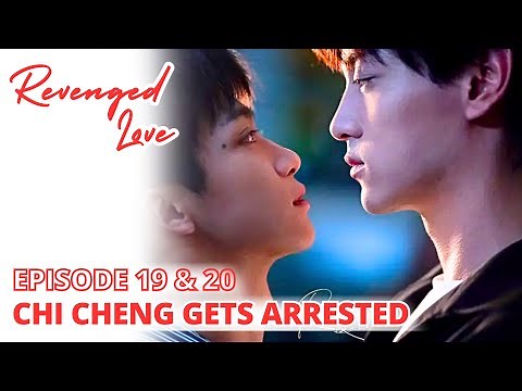 Revenged Love Episode 19 & 20 Spoiler | Chi Cheng Gets Arrested 🥺
