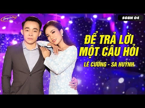 Rụng Tim Với Tiếng Hát Của Cặp Đôi Vàng Bolero | Để Trả Lời Một Câu Hỏi - Lê Cường ft Sa Huỳnh