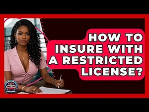 How To Insure With A Restricted License? - Auto Coverage Explained
