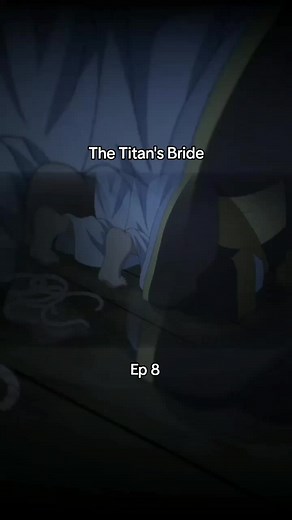 The Titan's bride #anime #blanime #titansbride #fypシ