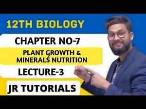 12th Biology | Chapter 7 | Plant Growth and Minerals Nutrition | Lecture 3|