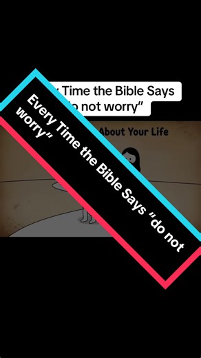 Every Time the Bible Says 'Do Not Worry' - Part 1
