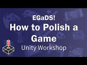 Unity Workshop - How to Polish a Game