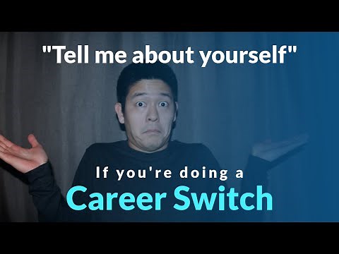 How to answer "tell me about yourself" when doing a career switch