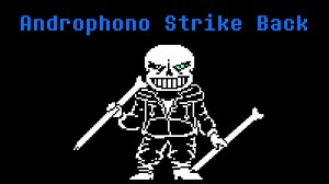 [Underswap] Androphono Strike Back (Distrust) Phase 2
