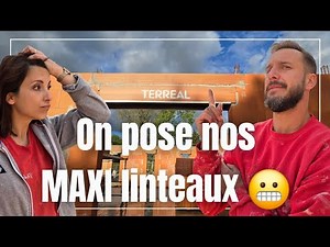 LA GRANDE MAISON ENFIN SUR YOUTUBE : on pose les MAXI linteaux