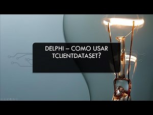 Delphi - Como usar o TClientDataSet?