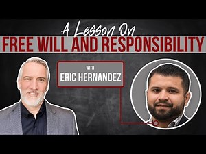 Free Will and Responsibility with Eric Hernandez