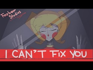 【 FNaF 】I Can't Fix You | ANIMATION