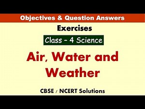 Air, Water and Weather | Class : 4 Science | Exercises | CBSE - Solutions