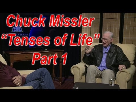 "The Tenses of Life" - Part 1 - Chuck Missler - 25 May 2016