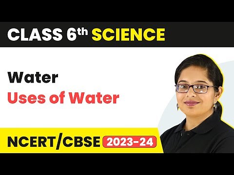 Class 6 Science | Chapter 14 | Uses of Water - Water