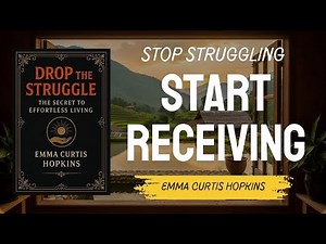 Drop the Struggle ✨ Emma Curtis Hopkins’ Secret to Effortless Living & Inner Peace