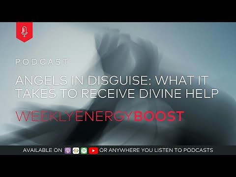 Angels in Disguise: What it Takes to Receive Divine Help | Weekly Energy Boost