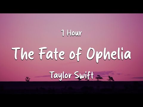 [1 HOUR] Taylor Swift - The Fate of Ophelia (Lyrics) (Loop Video)