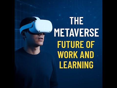 The Metaverse Future of Work and Learning