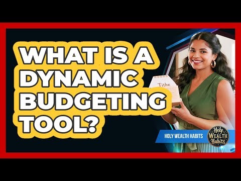 What Is A Dynamic Budgeting Tool?