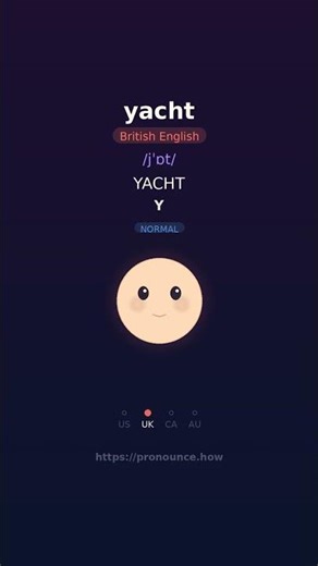 How to Pronounce "yacht" — US, UK, CA, AU English | pronounce.how