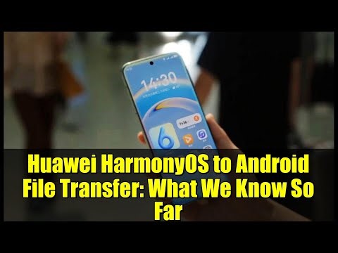 Huawei HarmonyOS to Android File Transfer: What We Know So Far
