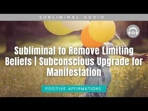 Subliminal to Remove Limiting Beliefs | Subconscious Upgrade for Manifestation