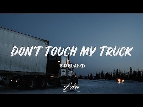 Breland - Dont Touch My Truck (Lyrics)