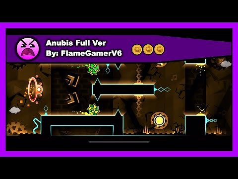 Geometry Dash - Anubis Full Ver by FlameGamerV6 All Coins 100% Complete