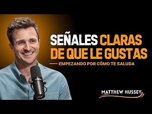 Clear Signs He Wants You — Starting With How He Greets You Matthew Hussey BEST SPEECH