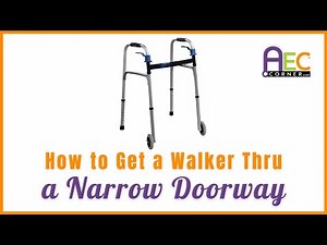How to Get a Walker Thru a Narrow Door